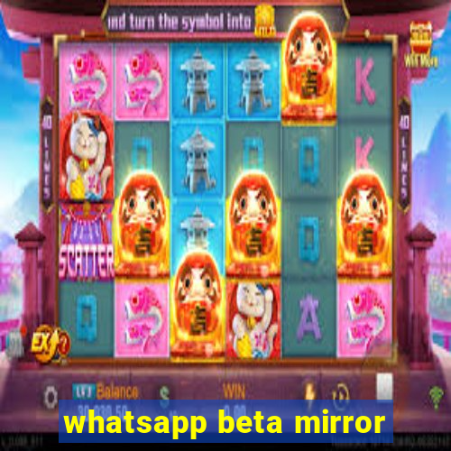 whatsapp beta mirror